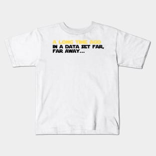 A long time ago in a data set far far away Kids T-Shirt